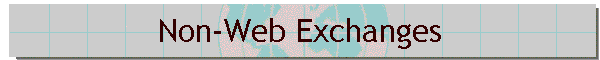Non-Web Exchanges