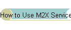 How to Use M2X Service