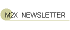M2X  NEWSLETTER