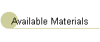 Available Materials